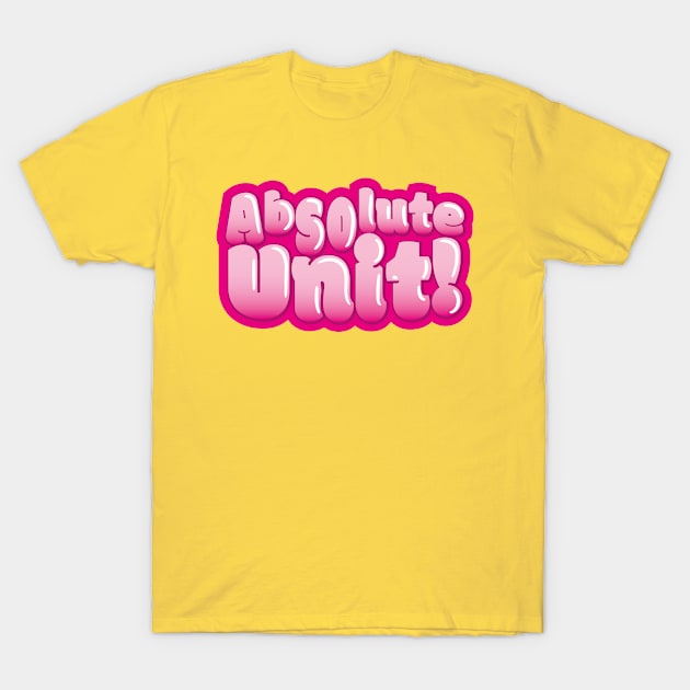 Absolute Unit (v1) T-Shirt by bluerockproducts